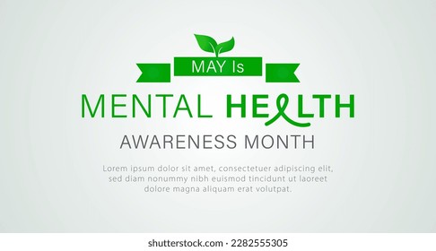 Mental Health Awareness Month. Take care of your body, take care of your health. Increase awareness of mental health. Control and protection. Prevention campaign