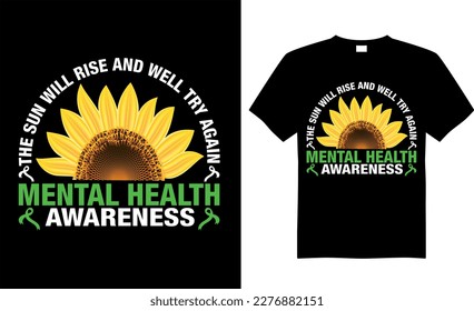 Mental Health Awareness T-Shirt Design, Vektorgrafik. DIE SONNE WIRD STEIGEN, UND WIR WERDEN WIEDER VERSUCHEN, DIE GESUNDHEIT VON MENSCHEN ZU ERKENNEN.
Typografisches T-Shirt. Kalligrafie, Vektor T-Shirt-Vorlage, psychische Gesundheit, Vintage.