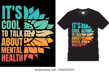 Mental Health Awareness T-shirt design vector template. it's cool to talk about mental health, typography vector graphic t-shirt, mental health awareness motivational quotes T-shirt design.