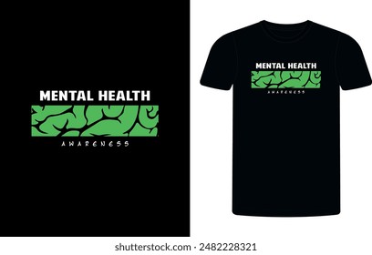 Mental Health Awareness typography T-shirt design vector Graphic. MENTAL HEALTH AWARENESS. Typography T-shirt. Green Ribbon t-shirt design vector illustration, Calligraphy, Vector T-shirt vintage.