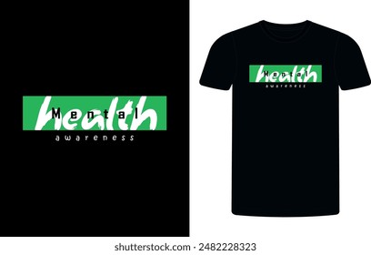 Mental Health Awareness typography T-shirt design vector Graphic. MENTAL HEALTH AWARENESS. Typography T-shirt. Green Ribbon t-shirt design vector illustration, Calligraphy, Vector T-shirt vintage.