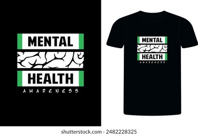 Mental Health Awareness typography T-shirt design vector Graphic. MENTAL HEALTH AWARENESS. Typography T-shirt. Green Ribbon t-shirt design vector illustration, Calligraphy, Vector T-shirt vintage.