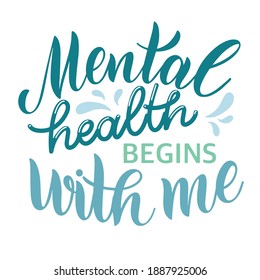 Mental Health Day Quote. Mental health begins with me. Motivational and Inspirational design for print, poster, t-shirt, badges. Vector illustration