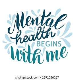 Mental Health Day Quote. Mental health begins with me. Motivational and Inspirational design for print, poster, t-shirt, badges. Vector illustration