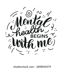 Mental Health Day Quote. Mental health begins with me. Motivational and Inspirational design for print, poster, t-shirt, badges. Vector illustration