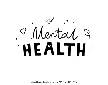 Mental Health. Hand drawn vector lettering. Motivational and inspirational poster, banner, greeting card Mental Health Day.