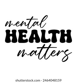 Mental Health Matters , Mental Health Matter Awareness T-Shirt Design  