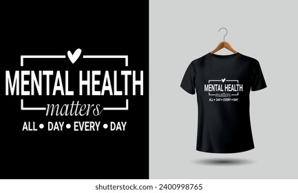 Jeden Tag werden psychische Gesundheitsfragen behandelt, psychische Gesundheit, Motivationshemd, inspirierendes T-Shirt