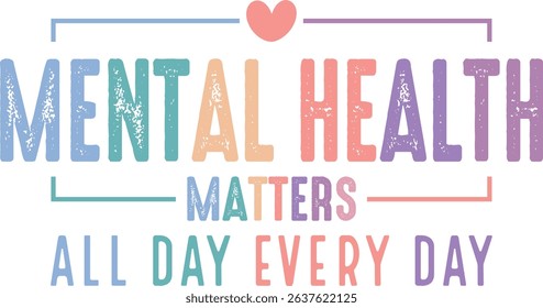 Mental health matters all day every day