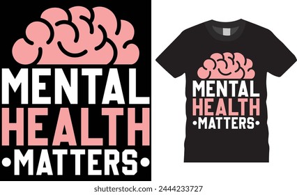 Mental health matters, Mental health awareness t shirt design vector, typography template. mental health awareness unique motivational quotes T-shirt design. This design ready for any print item. 
