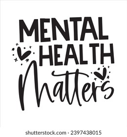 mental health matters background inspirational positive quotes, motivational, typography, lettering design