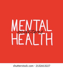Mental Health matters. Motivational and Inspirational quote. Positive thoughts lettering. Psychology calligraphy. Typography print for card, poster or t-shirt, badges and sticker. Vector illustration
