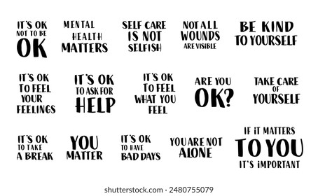 Mental Health Matters Quotes Set. Therapeutic Self Care Quotes Collection. It's OK Not to Be Ok, Be Kind to Yourself, You are Not Alone Sayings.