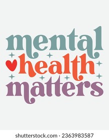 mental health matters retro design, mental health matters t-shirt, matters svg, mental health retro, mental health t-shirt, png svg