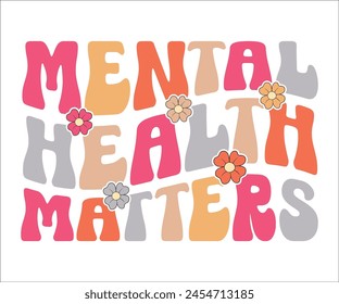 Mental Health Matters Retro Groovy,Mental Health Awareness,T-shirt Design,Typography,Cut Files