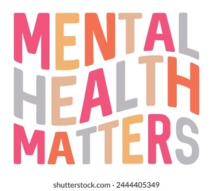 Mental Health Matters Svg,Mental Health Awareness Svg,Anxiety Svg,Depression Svg,Funny Mental Health,Motivational Svg,Positive Svg,Cut File,Commercial Use svg