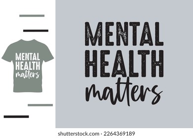 Mental health matters t shirt design 