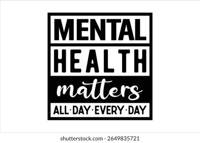 Mental health matters t shirt, Mental Health Awareness t shirt, Retro Anxiety Silhouett, Funny Depression Calligraphy t shirt design, Motivational shirt, vactor Illustration Art, Cricut Cut File 