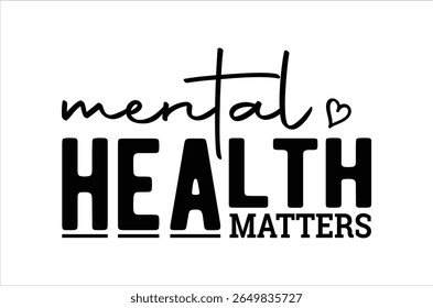 Mental Health Matters t shirt, Mental Health Awareness t shirt, Retro Anxiety Silhouett, Funny Depression Calligraphy t shirt design, Motivational shirt, vactor Illustration Art, Cricut Cut File 