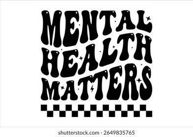Mental Health Matters t shirt, Mental Health Awareness t shirt, Retro Anxiety Silhouett, Funny Depression Calligraphy t shirt design, Motivational shirt, vactor Illustration Art, Cricut Cut File 