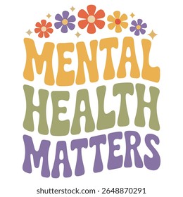 Mental Health Matters - Mental Health T-shirt vector, Self Love illustration, Self Care Quotes, Funny Health Care shirt, Health Awareness Art