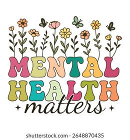 Mental Health Matters - Mental Health T-shirt vector, Self Love illustration, Self Care Quotes, Funny Health Care shirt, Health Awareness Art