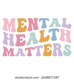 Mental Health Matters - Mental Health Matters T-shirt vector, Self Love illustration, Inspirational saying, Funny Health Care Positive shirts