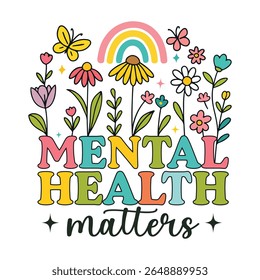 Mental Health matters - Mental Health Matters T-shirt vector, Self Love illustration, Inspirational saying, Funny Health Care Positive shirts