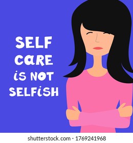 Mental health problems of human and brain climate. Self care is not selfish. Vector illustration of sad woman with handwritten lettering. Mood swings therapy. 