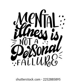 Mental health quote in hand drawn lettering style. Positive typography poster with inspirational text. Vector illustration for prints, banners, sticker