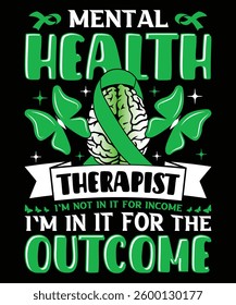 Mental health therapist I m not in it for income I m in it for the outcome t shirt design
