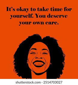 Mental Health and Wellness quote "It’s okay to take time for yourself. You deserve your own care. ", inspirational and motivational quotes.