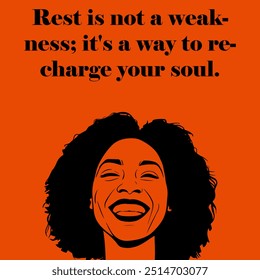 Mental Health and Wellness quote " Rest is not a weakness; it's a way to recharge your soul", inspirational and motivational quotes.