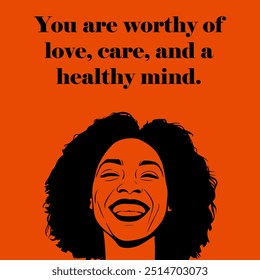 Mental Health and Wellness quote " You are worthy of love, care, and a healthy mind", inspirational and motivational quotes.