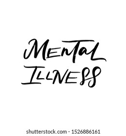 MENTAL ILLNESS. MENTAL HEALTH. VECTOR HAND LETTERING TYPOGRAPHY