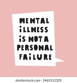 Mental illness is not a personal failure. Lettering illustration on pink background. Best for greeting card, t shirt, print, stickers, posters design.