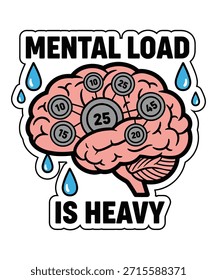 Mental Load Is Heavy Graphic Design, Mental GYM Design. 