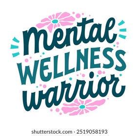 Mental Wellness Warrior, groovy-style typography design with teal, pink, and green colors. Surrounded by flowers and dots. Design for mental health advocacy and self-care. For social campaigns