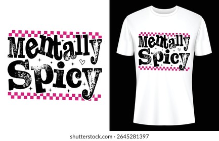 Mentally Spicy T Shirt Design with Pink Checkered Border and Distressed Text