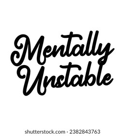 mentally unstable text on white background.