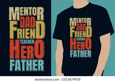 Mentor Dad Friend teacher hero Father T shirt design