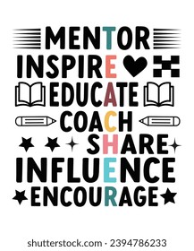 Mentor Inspire Educate Coach Share Influence Encourage,Teacher T-shirt, Teacher Quotes T-shirt, Back To School, Hello School Shirt,T-shirt,Typography, Cut File, Circuit, Silhouette,Commercial Use, 