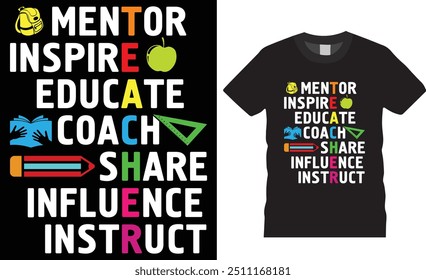 Mentor inspire educate coach share influence instruct t shirt design. Back To School T Shirt teacher motivational quotes T-shirt design. teacher t shirts, teacher tee, teacher gift, teaching shirt