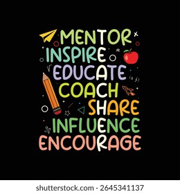 Mentor, Inspire, Educate – Empowering and Colorful Teacher-Themed T-Shirt Design