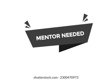 mentor needed vectors, sign,lavel bubble speech