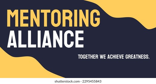 Mentoring Alliance - A partnership between a mentor and mentee for professional development.