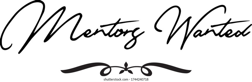 Mentors Wanted Cursive Calligraphy Black Color Text On White Background