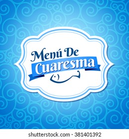 Menu de Cuaresma - Lenten menu spanish text - Lent sea food vector label with texture background - During the season of Lent is tradition to eat a meat-free menu in latin america