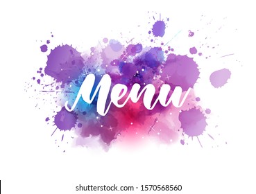 Menu - handwritten modern calligraphy lettering on abstract multicolored watercolor splash background. 