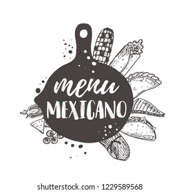 Menu mexicano. National food concept design. Hand drawn vector illustration. Can be used for cafe, market, menu, shop, barbeque, bar, restaurant, poster, label, sticker, logo.